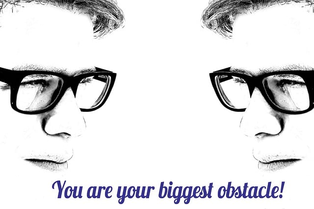 You May Be Your Biggest Obstacle